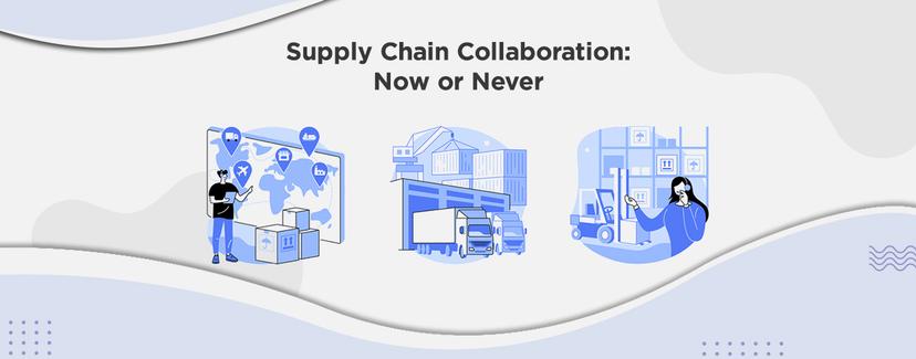 Supply Chain Collaboration: Now or Never