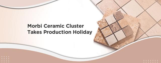Morbi Ceramic Cluster Takes Production Holiday